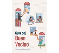 Guía del Buen Vecino de Dallas: Una guía de pasos prácticos que puedes seguir para conocer y amar a tus vecinos