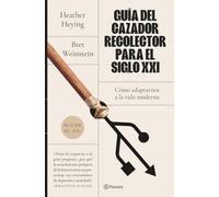 Guía del cazador-recolector para el siglo XXI: Cómo adaptarnos a la vida moderna