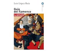 Guía del Flamenco: 6.ª edición corregida y aumentada