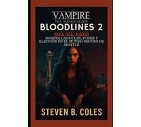 Guía del juego Vampire: The Masquerade- Bloodlines 2: Domina cada clan, poder y elección en el mundo oscuro de Seattle