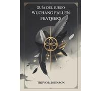 Guía del juego Wuchang Fallen Feathers: De las sombras a la luz y la conquista del abismo