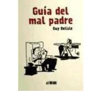 Guía Del Mal Padre - Delisle, Guy Delisle, Guy (Auteur)