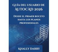 Guía del usuario de AutoCAD 2026: Desde el primer boceto hasta los planos profesionales
