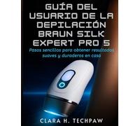 Guía del usuario de la depilación BRAUN Silk Expert Pro 5: Pasos sencillos para obtener resultados suaves y duraderos en casa