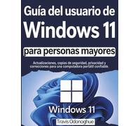 Guía del usuario de Windows 11 para personas mayores: Actualizaciones, copias de seguridad, privacidad y correcciones para una computadora portátil confiable.