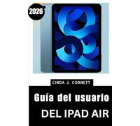 Guía del usuario del iPad Air 2026: Un manual paso a paso para un uso diario seguro para principiantes y personas mayores
