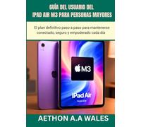 GUÍA DEL USUARIO DEL IPAD AIR M3 PARA PERSONAS MAYORES: El plan definitivo paso a paso para mantenerse conectado, seguro y empoderado cada día