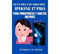 GUÍA DEL USUARIO DEL IPHONE 17 PRO PARA PRINCIPIANTES Y ADULTOS MAYORES: Manual Paso A Paso Para Desbloquear Funciones Esenciales, Consejos Y Trucos ... Máximo Rendimiento Y Una Navegación Sencilla