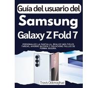Guía del usuario del Samsung Galaxy Z Fold 7: Personalice la pantalla, realice múltiples tareas, ahorre batería y solucione fallos de forma segura.