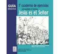 Guía Didáctica Del Primer Cuaderno De Ejercicios Correspondiente Al Catecismo "Jesús Es El Señor