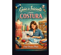 Guia do Iniciante para Costura