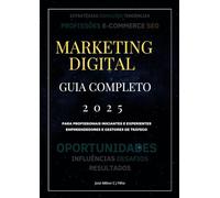 Guia do Marketing Digital 2025: Para Empreendedores e Profissionais Experientes e Iniciantes