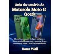 Guia do usuário do Motorola Moto G (2025): Manual passo a passo fácil para iniciantes e idosos para desbloquear todo o potencial do seu novo Moto G Power 2025 (Portuguese