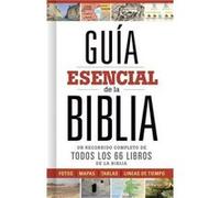 Guía esencial de la Biblia / Essential Guide to the Bible: Caminando a través de los 66 libros de la biblia / Walking Through the 66 Books of the Bible
