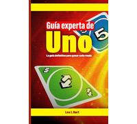 Guía experta de Uno: La guía definitiva para ganar cada ronda