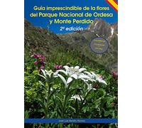 Guía imprescindible de las flores del Parque Nacional de Ordesa y Monte Perdido: 2 edición