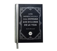 Guía imprescindible para superar los dolores de la vida