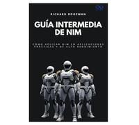 Guía intermedia de Nim: Cómo aplicar Nim en aplicaciones prácticas y de alto rendimiento
