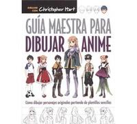 Guía Maestra Para Dibujar Anime - [Livre en VO] Hart, Christopher (Auteur)