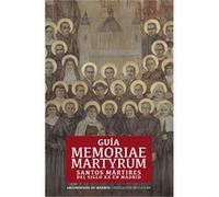Guía Memoriae Martyrum.Santos Mártires Del Siglo Xx En Madrid Arzobispado De Madrid Delegación De Cultura (Auteur)