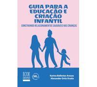 Guia para a educação e criação infantil: Construindo relacionamentos saudáveis nas crianças