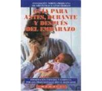 GUÍA PARA ANTES, DURANTE Y DESPUÉS DEL EMBARAZO