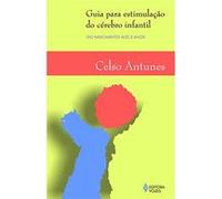 Guia Para Estimulação Do Cérebro Infantil: Do Nascimento Aos 3 Anos Celso Antunes (Auteur)