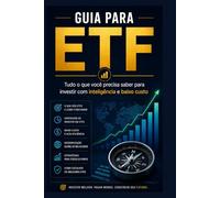 Guia para ETFs: Tudo o que você precisa saber para investir com inteligência e baixo custo