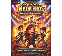 Guía para Jóvenes Metaleros: Heavy Metal para niños y niñas con historias, actividades y canciones con códigos QR para descubrir la música y sus emociones