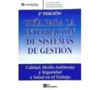 Guía Para La Integración De Sistemas De Gestión - Abril Sánchez, Cristina, Enríquez Palomino, Antonio, Sánchez Rivero, José Manuel Abril Sánchez, Cristina, Enríquez Palomino, Antonio, Sánchez Rivero, 