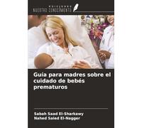 Guía para madres sobre el cuidado de bebés prematuros