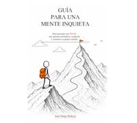 Guía para una mente inquieta: Este no es otro libro sobre el TDAH. Es un libro para quienes viven con él.