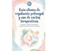 Guía polivagal de cartas terapéuticas + ¡¡REGALO 83 CARTAS!!: Guía clínica de evaluación, mapeo y herramientas terapéuticas para la práctica psicológica