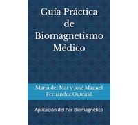 Guía Práctica de Biomagnetismo Médico: Aplicación del Par Biomagnético