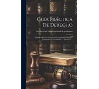 Guía Práctica De Derecho: Periódico Práctico-Consultor De Legislacion, Derecho, Jurisprudencia Y Notariado ..., Volume 11...