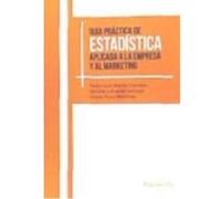 Guía Práctica De Estadística Aplicada A La Empresa Y Al Marketing - Martin Castejón, Pedro Juan, Lafuente Lechuga, Matilde , Faura Martínez, Úrsula Martin Castejón, Pedro Juan, Lafuente Lechuga, Matil