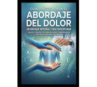 Guia practica del abordaje del dolor: fisioterapia y terapia ocupacional