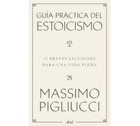 Guía práctica del estoicismo: 53 breves lecciones para vivir serenos