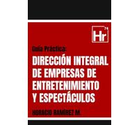 Guía Práctica: Dirección Integral de Empresas de Entretenimiento y Espectáculos