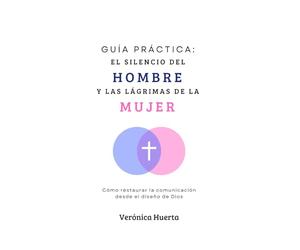 Guía práctica: “El silencio del hombre y las lágrimas de la mujer”: Cómo restaurar la comunicación desde el diseño de Dios