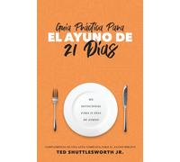 Guía Práctica Para El Ayuno De 21 Días: Complemento De Una Guía Completa Para El Ayuno Bíblico