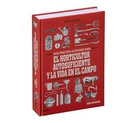 Guía práctica para el horticultor autosuficiente y la vida en el campo