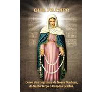 Guia Prático - Coroa das Lágrimas, Santo Terço e Orações Seletas.: Aprenda a Rezar o Terço da Coroa das Lágrimas e o Santo Rosário.