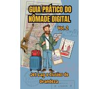 GUIA PRÁTICO DO NÔMADE DIGITAL: Jet Lag e Ilusões de Grandeza