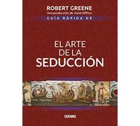 Guía rápida de El arte de la seducción / Quick Guide to The Art of Seduction