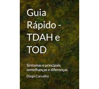 Guia Rápido - TDAH e TOD: Sintomas e principais semelhanças e diferenças