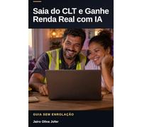 Guia Sem Enrolação: Saia do CLT e Ganhe Renda Real com IA