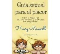 Guia Sexual Para el Placer - Henry Maxwell - Draft2Digital - Livre en Anglais Henry MaxwellHenry Maxwell (Auteur)