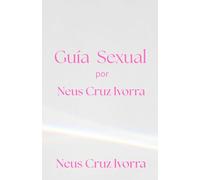 Guía Sexual: por Neus Cruz Ivorra