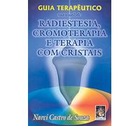Guia Terapêutico Manual de Radiestesia Cromoterapia e Terapia Com
